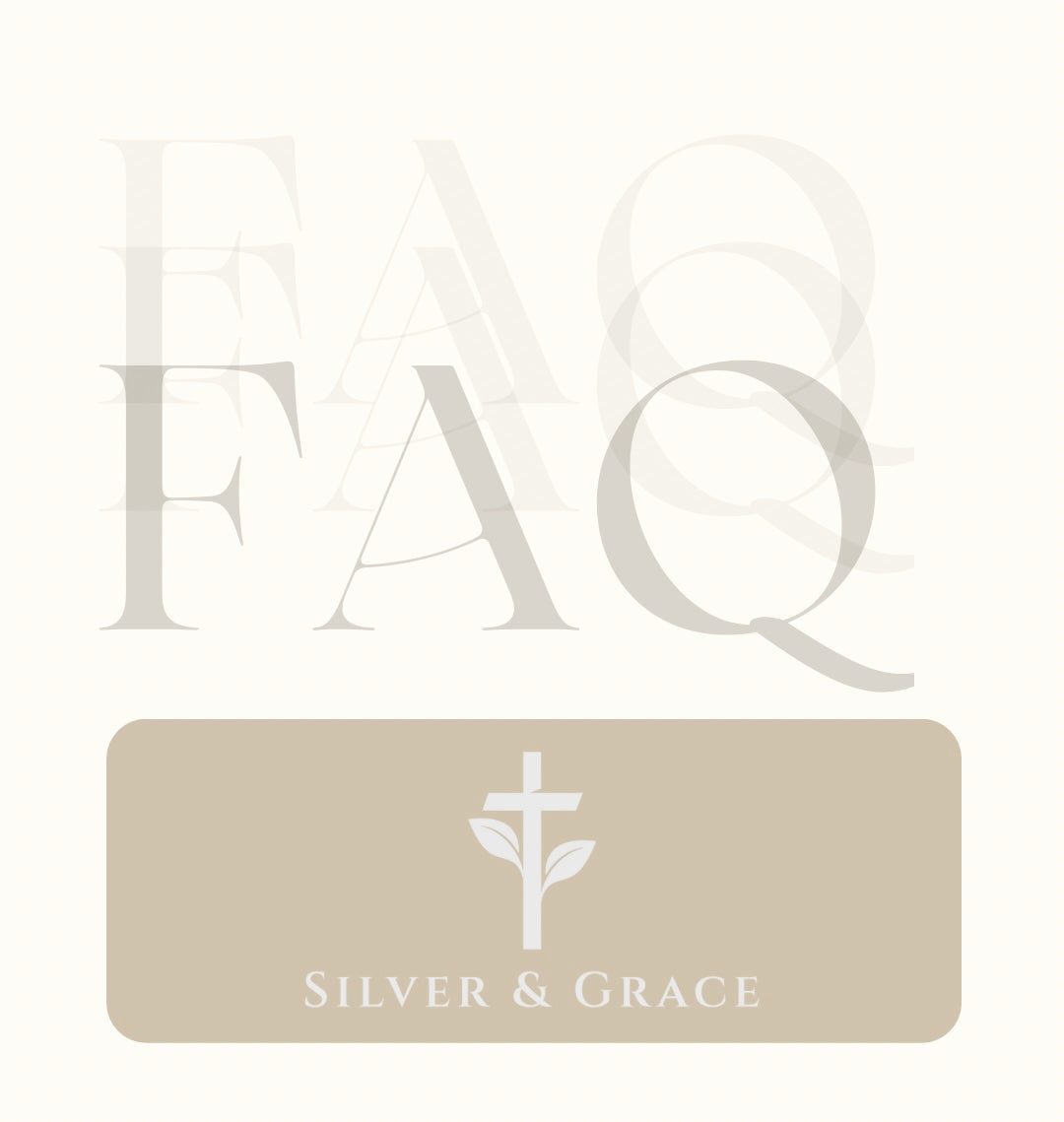 Silver & Grace FAQs